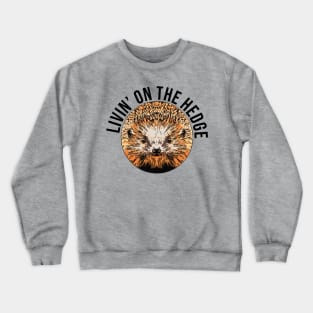 Hedgehog Livin on the Hedge Crewneck Sweatshirt